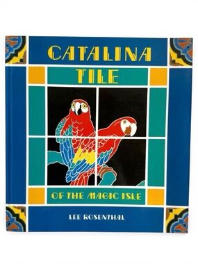 Catalina Tile of the Magic Isle Lee Rosenthal Softcover Decorative Art Book
